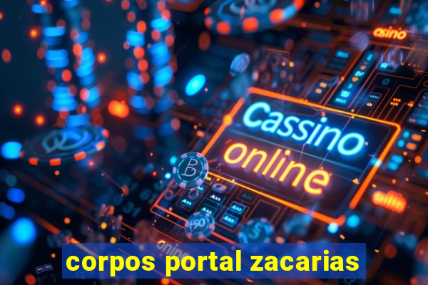 corpos portal zacarias